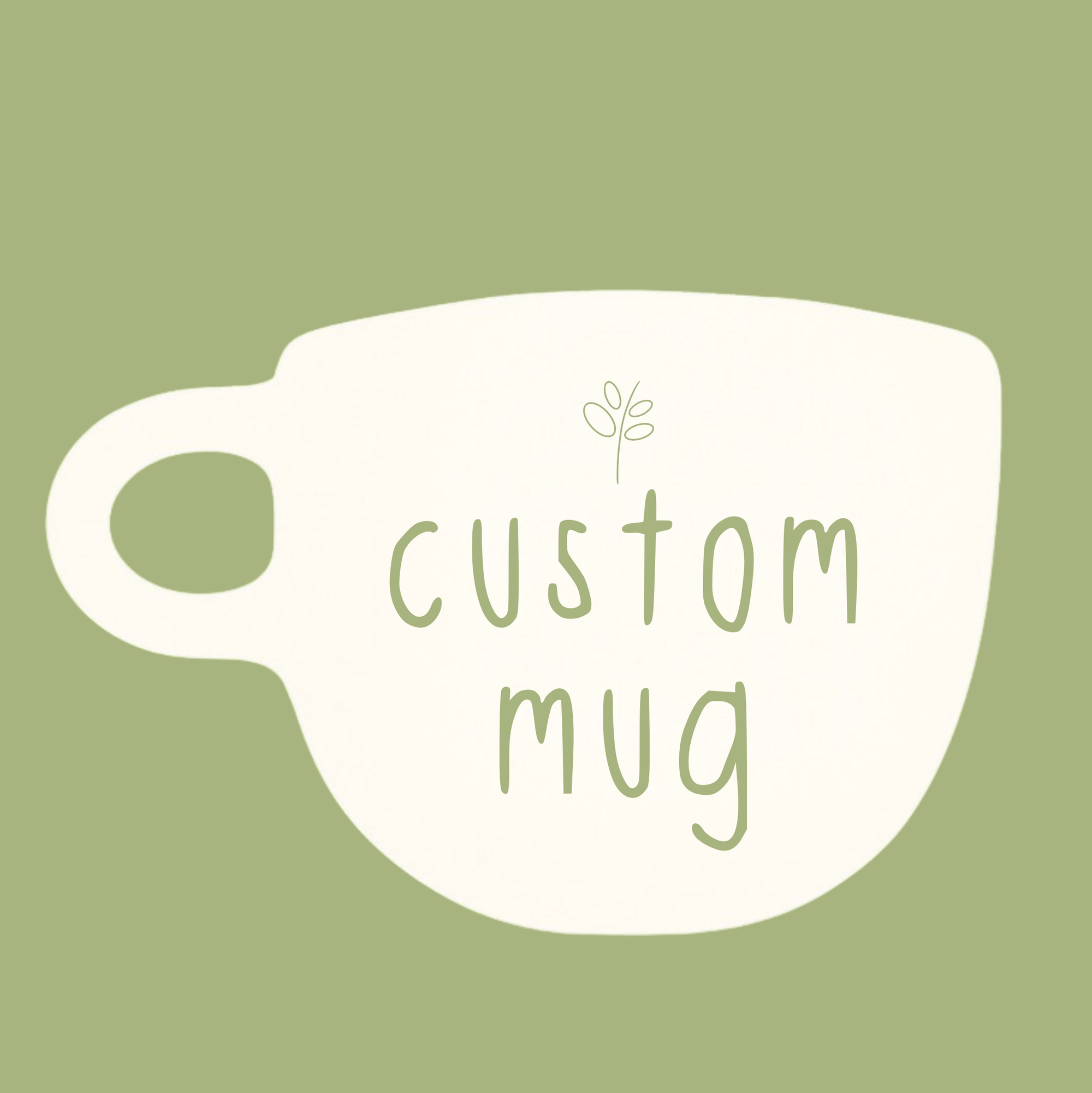 Custom Mug | Pre- Order
